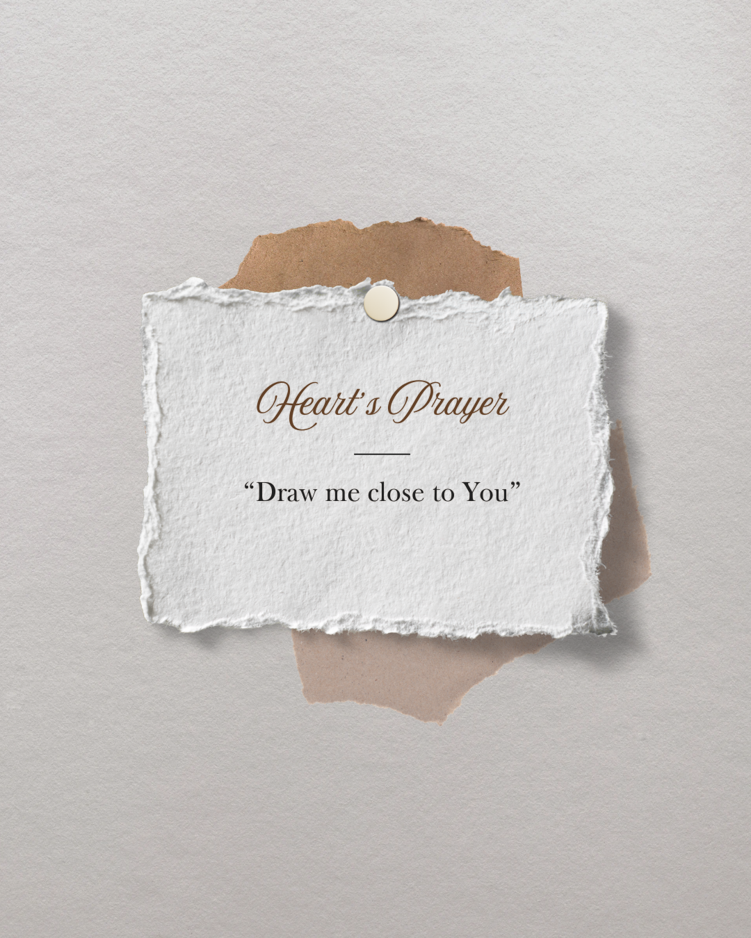 Pinned notecard reads "Heart's Prayer: Draw me close to You"