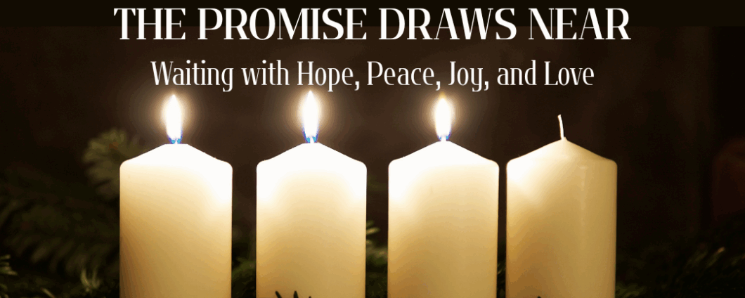 The Promise Draws Near: Waiting with Hope, Peace, Joy, and Love