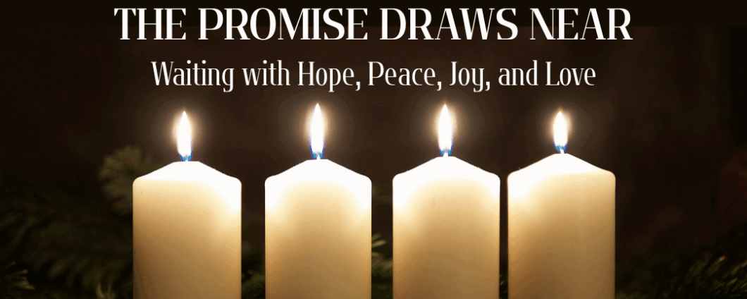 The Promise Draws Near: Waiting with Hope, Peace, Joy, and Love