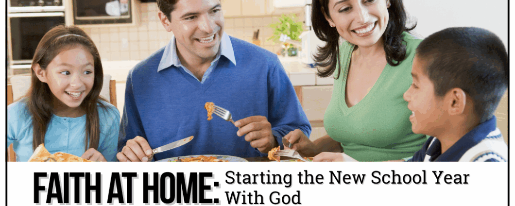 Faith at Home: Starting the New School Year With God. A family of four has an animated conversation while enjoying dinner.