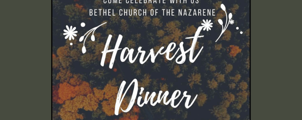 Bethel Church of the Nazarene. Harvest Dinner. November 8, 2025 | 5:00pm