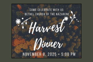 Bethel Church of the Nazarene. Harvest Dinner. November 8, 2025 | 5:00pm