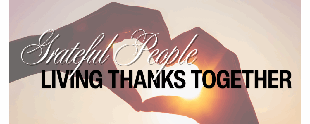 Grateful People: Living Thanks Together. Silhouette of two hands forming the shape of a heart with the sun peeking through the middle.