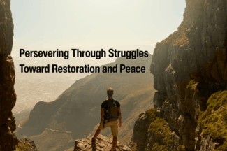 Persevering through struggles toward restoration and peace