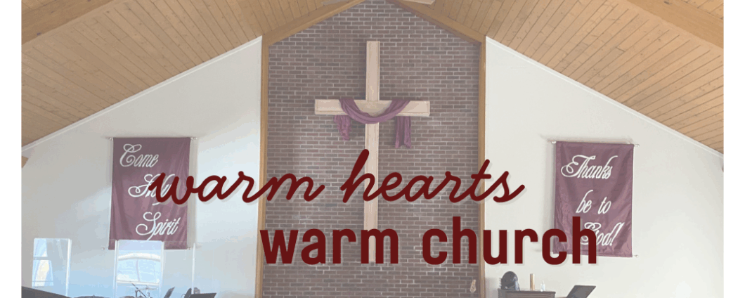 Front of Bethel sanctuary. Text: warm hearts, warm church