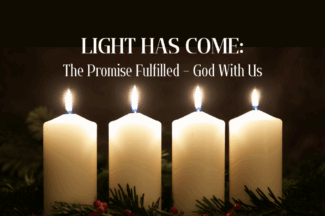 Light Has Come: the Promise Fulfilled - God With Us