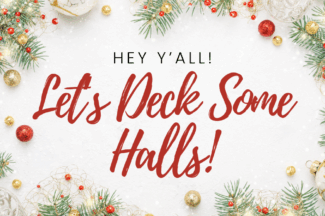 Hey y'all! Let's deck some halls!