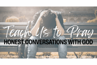 A young man on a park bench hunches over, elbows on knees and hands on his head. Text: Teach Us to Pray: Honest Conversations with God.