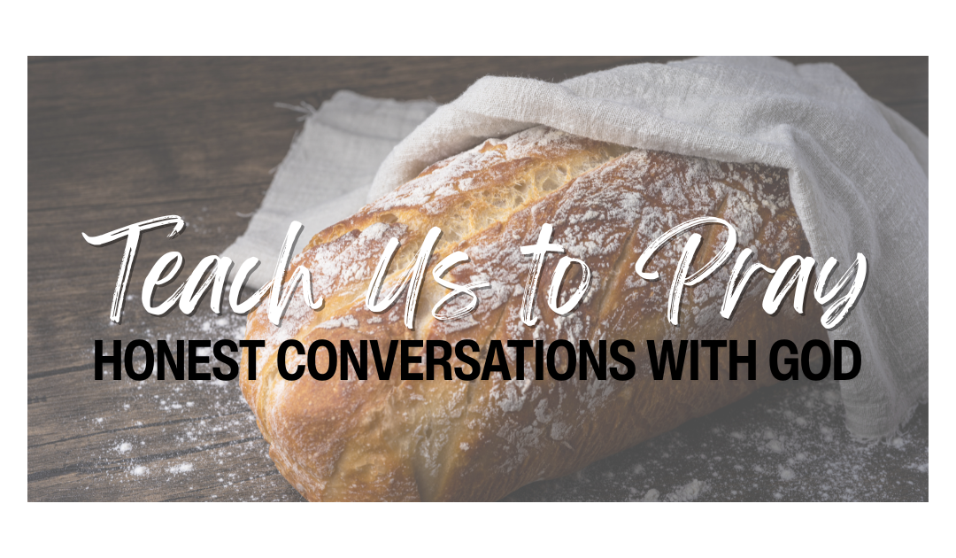 Daily Bread: Bringing Everyday Needs to God – Bethel Church of the Nazarene