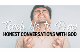 A man clenches his fists and turns his grimacing face toward the sky in a show of anger or despair. Text: Teach Us to Pray: Honest Conversations with God.