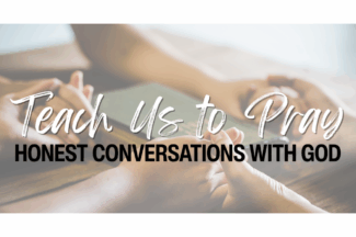 At least 3 individuals clasp each others' hands in a circle surrounding a Bible. Text: Teach Us to Pray: Honest Conversations with God.