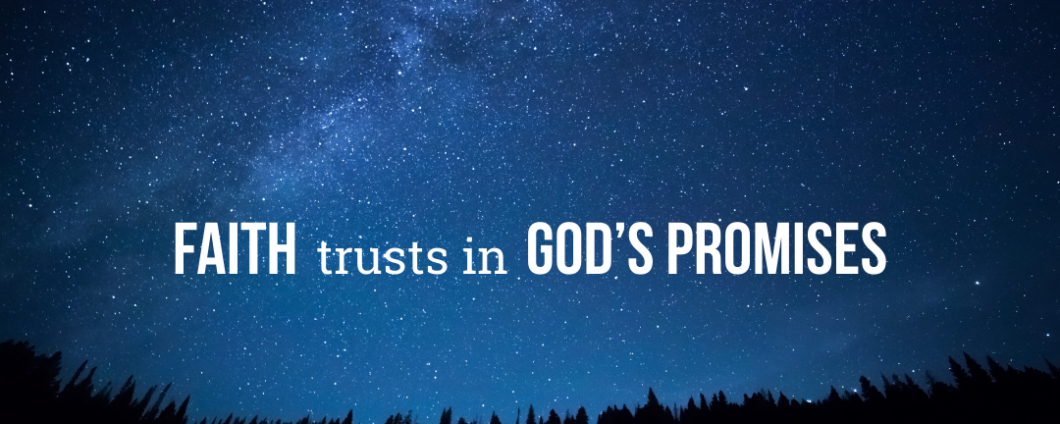 Faith trusts in God's promises