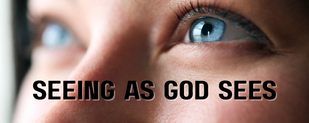 Seeing as God Sees
