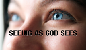 Seeing as God Sees
