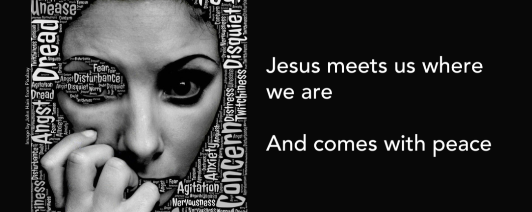 Jesus meets us where we are and comes in peace