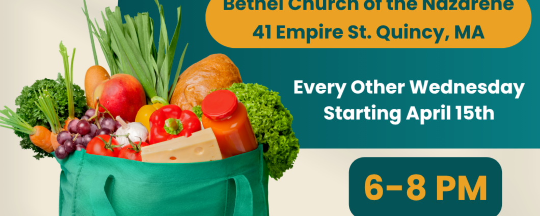 Free Produce & Clothing for the Community. Bethel Church of the Nazarene, 41 Empire St, Quincy MA. Every other Wednesday, starting April 15th. 6-8pm.